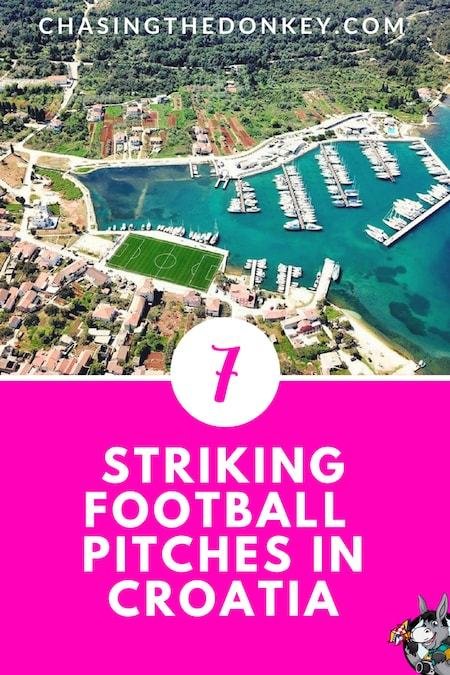 Croatia Travel Blog_Things to do in Croatia_Striking Football Pitches in Croatia