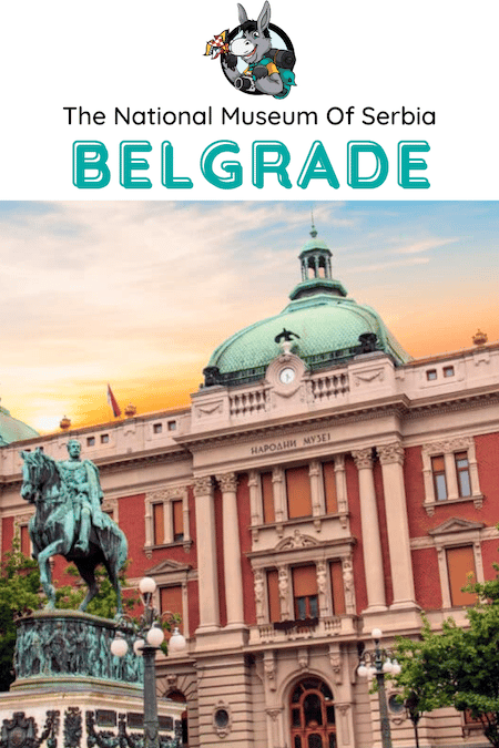 Serbia Travel Blog_The National Museum Of Serbia In Belgrade