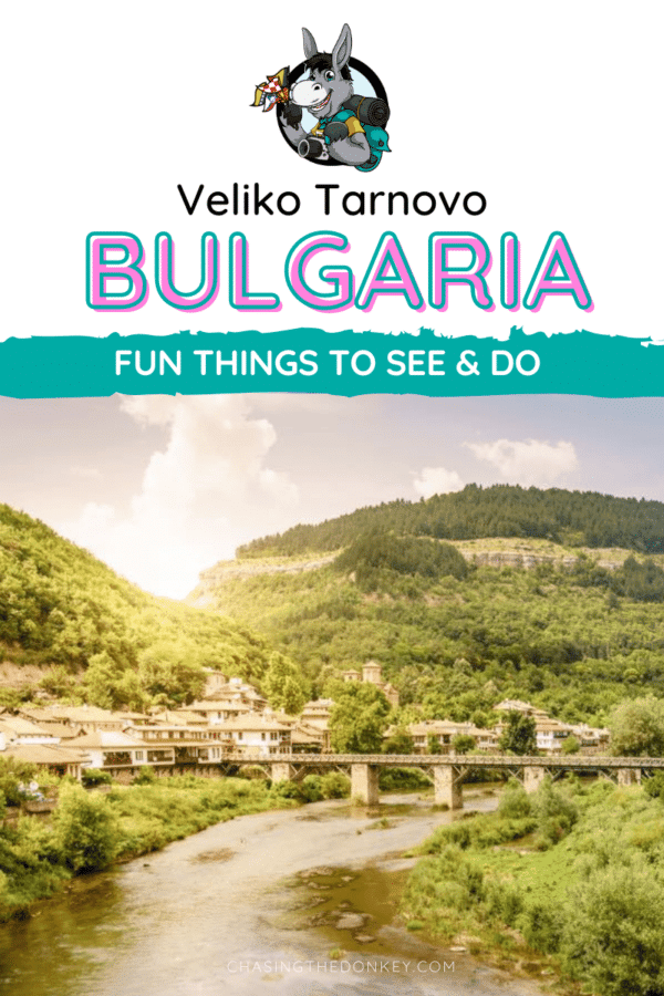Bulgaria Travel Blog_Fun Things To Do In Veliko Tarnovo