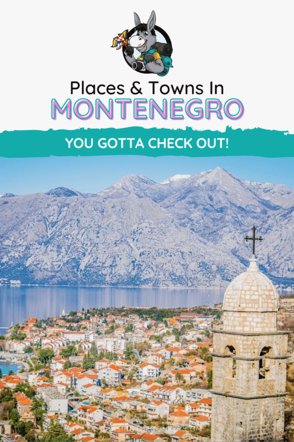 Montenegro Travel Blog_Places & Towns In Montenegro You Gotta Check Out